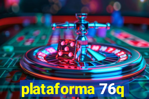 plataforma 76q